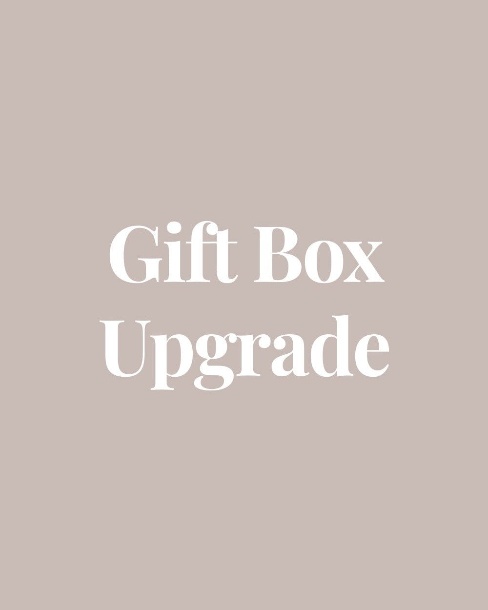 One Gift Box Upgrade - Add me to your order! - Custom - Elk & Bloom